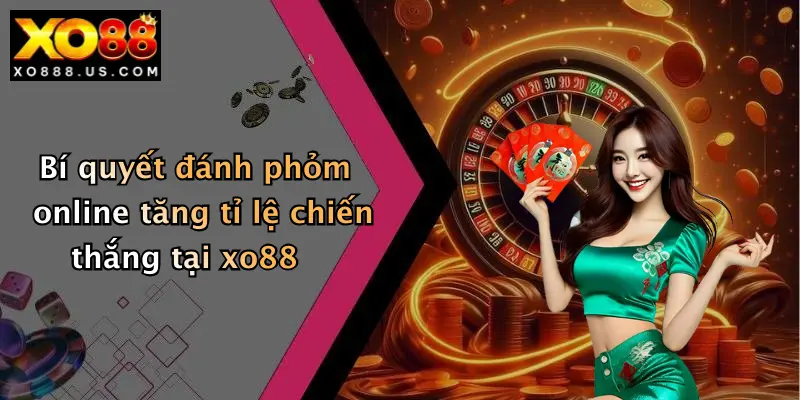 Bí quyết đánh phỏm online tăng tỉ lệ chiến thắng tại xo88