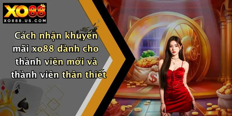 Cách nhận khuyến mãi xo88 dành cho thành viên mới và thành viên thân thiết