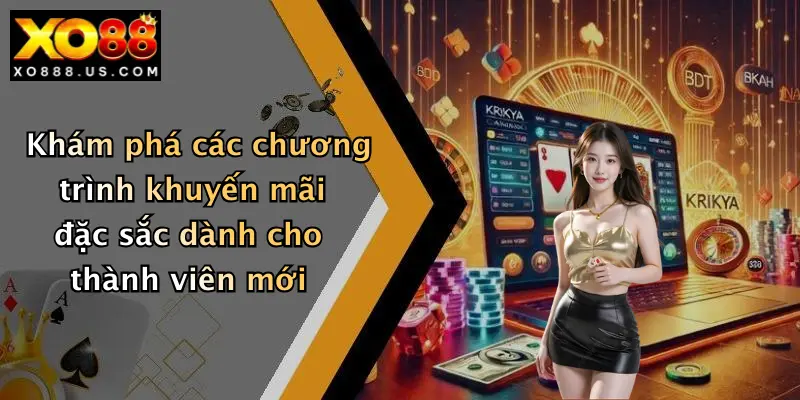 Khám phá các chương trình khuyến mãi đặc sắc dành cho thành viên mới
