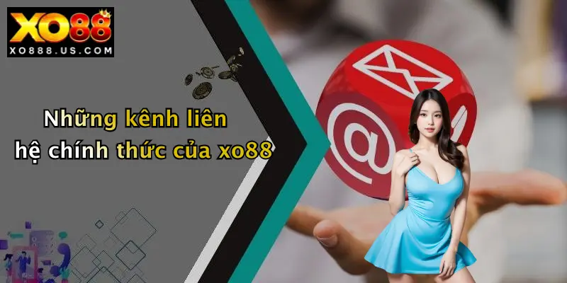 Những kênh liên hệ chính thức của xo88