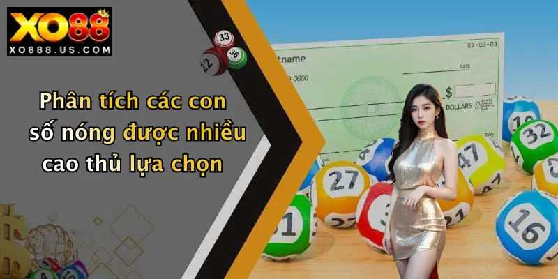 Phân tích các con số nóng được nhiều cao thủ lựa chọn