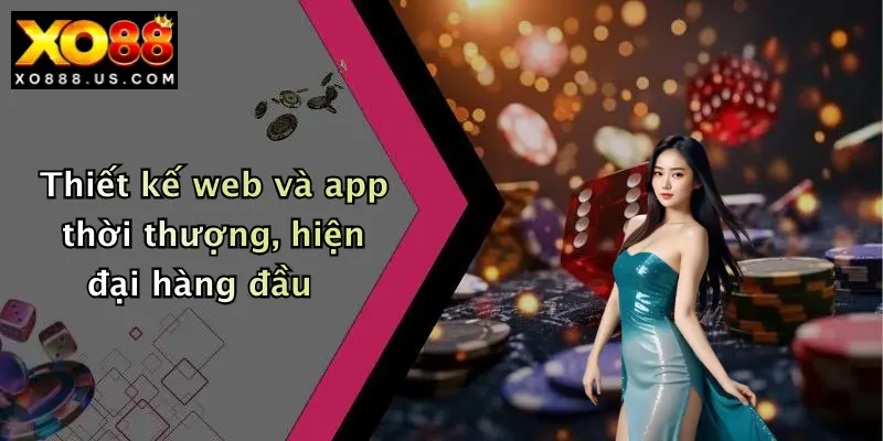 Thiết kế web và app thời thượng, hiện đại hàng đầu