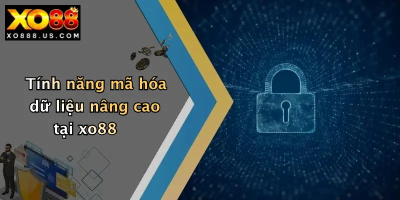 Tính năng mã hóa dữ liệu nâng cao tại xo88