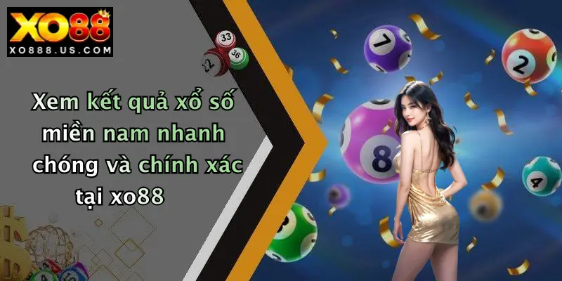 Xem kết quả xổ số miền nam nhanh chóng và chính xác tại xo88